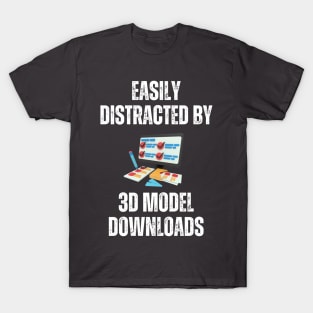 Easily Distracted By 3D Model Downloads T-Shirt